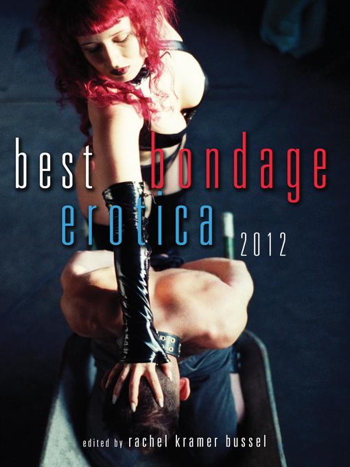 Title details for Best Bondage Erotica 2012 by Rachel Kramer Bussel - Available